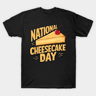 National Cheesecake Day - Funny Cheesecake Lover T-Shirt